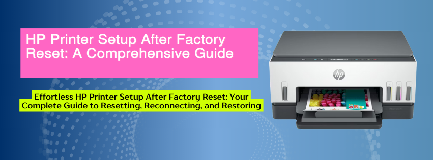 HP Printer Setup After Factory Reset A Comprehensive Guide